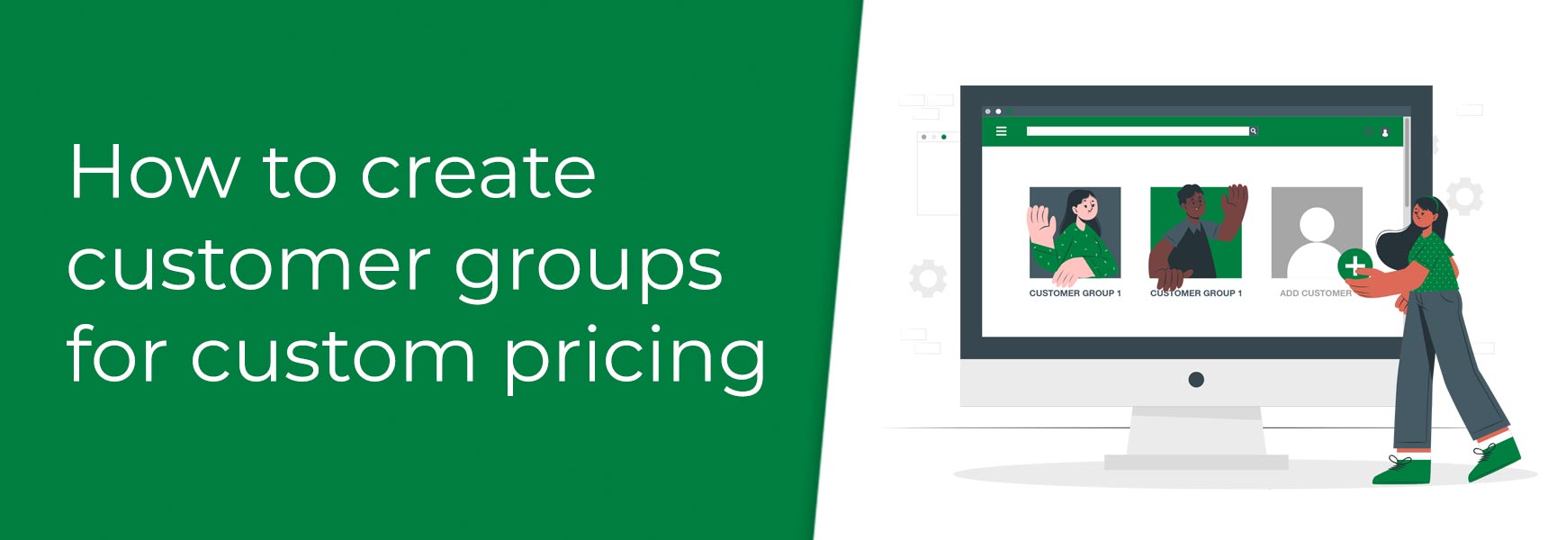 How to create customer groups for custom pricing