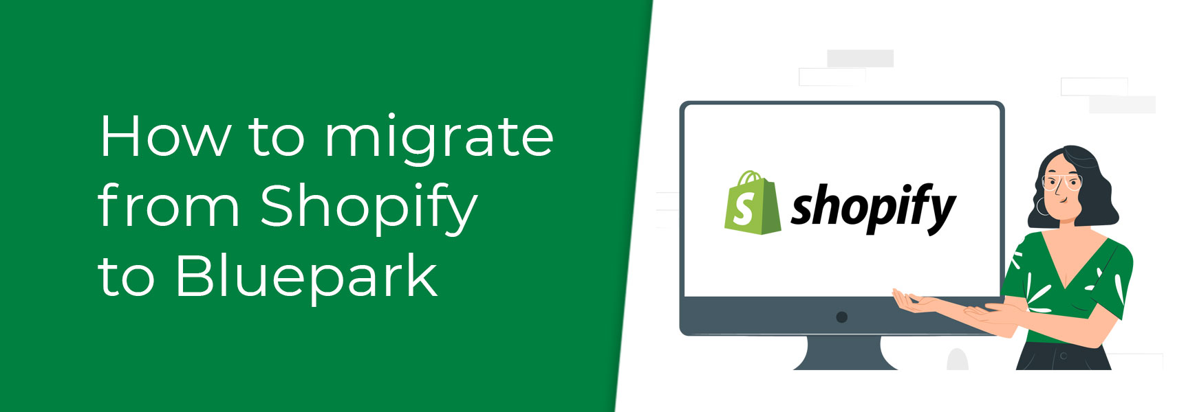 How to migrate from Shopify to Bluepark