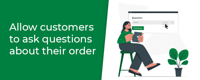 Allow customers to ask questions about their order