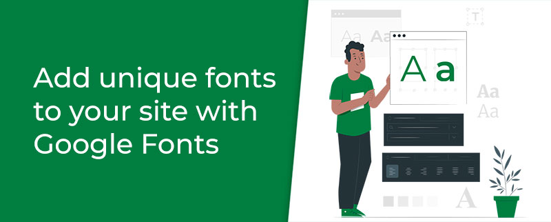 Add unique fonts to your site with Google Fonts