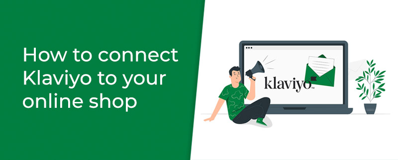 How to connect Klaviyo to your online shop