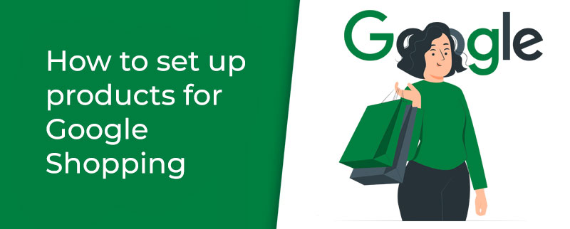 How to set up products for Google Shopping